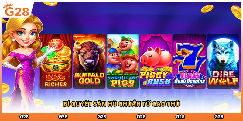 Bí quyết săn hũ chuẩn từ cao thủ