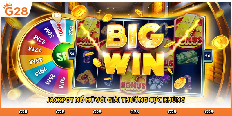 Jackpot nổ hũ với giải thưởng cực khủng