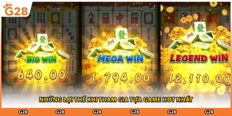 Những lợi thế khi tham gia tựa game hot nhất